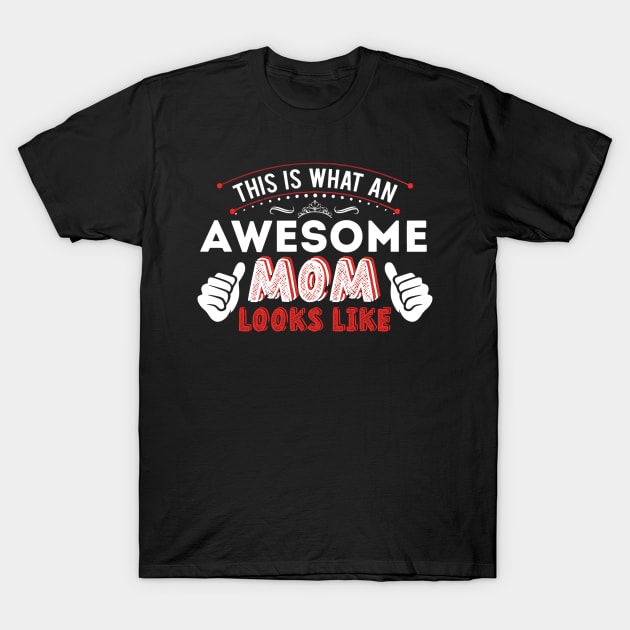 Mom look like T-Shirt by LiFilimon